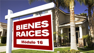 Bienes Raíces – Módulo 16