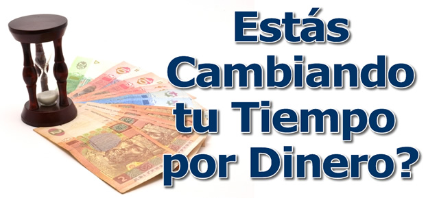 Estás cambiando tu tiempo por dinero?