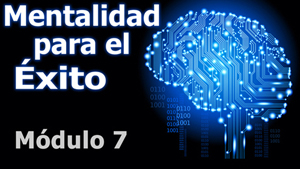 Mentalidad para el Éxito – Módulo 7